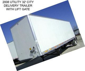 2008 UTILITY 32\' CITY DELIVERY TRAILER WITH LIFT GATE