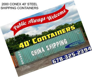 2000 CONEX 40\' STEEL SHIPPING CONTAINERS