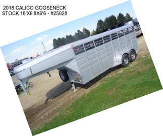 2018 CALICO GOOSENECK STOCK 18\'X6\'8\