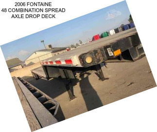 2006 FONTAINE 48 COMBINATION SPREAD AXLE DROP DECK