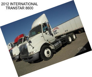 2012 INTERNATIONAL TRANSTAR 8600