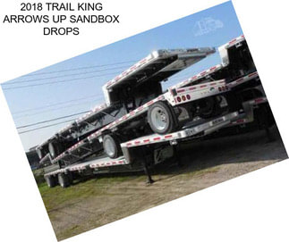 2018 TRAIL KING ARROWS UP SANDBOX DROPS