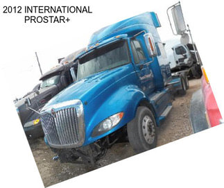 2012 INTERNATIONAL PROSTAR+