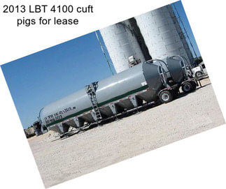 2013 LBT 4100 cuft pigs for lease