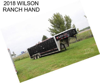 2018 WILSON RANCH HAND