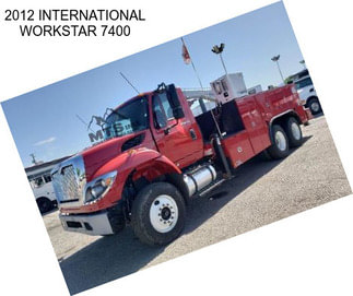 2012 INTERNATIONAL WORKSTAR 7400