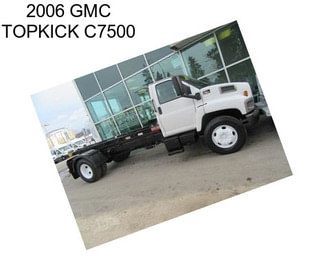 2006 GMC TOPKICK C7500