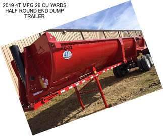 2019 4T MFG 26 CU YARDS HALF ROUND END DUMP TRAILER