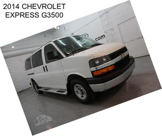 2014 CHEVROLET EXPRESS G3500