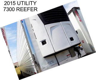 2015 UTILITY 7300 REEFER