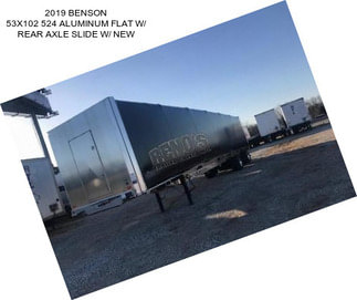 2019 BENSON 53X102 524 ALUMINUM FLAT W/ REAR AXLE SLIDE W/ NEW