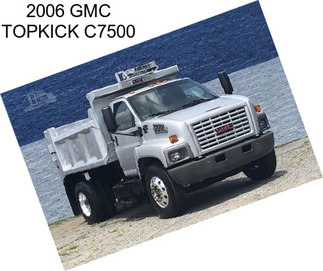 2006 GMC TOPKICK C7500