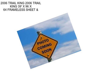 2006 TRAIL KING 2006 TRAIL KING 39\' X 96\