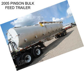 2005 PINSON BULK FEED TRAILER