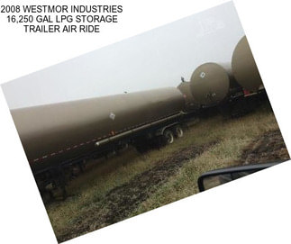 2008 WESTMOR INDUSTRIES 16,250 GAL LPG STORAGE TRAILER AIR RIDE