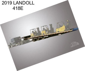 2019 LANDOLL 418E
