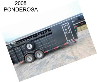 2008 PONDEROSA