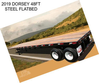 2019 DORSEY 48FT STEEL FLATBED