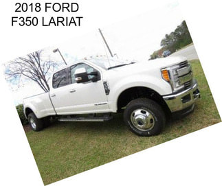 2018 FORD F350 LARIAT