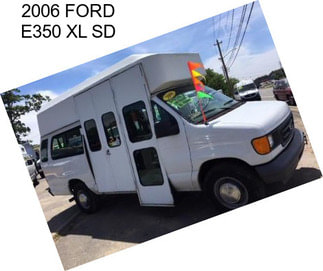 2006 FORD E350 XL SD