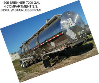 1995 BRENNER 7200 GAL 4 COMPARTMENT S.S. INSUL W STAINLESS FRAM