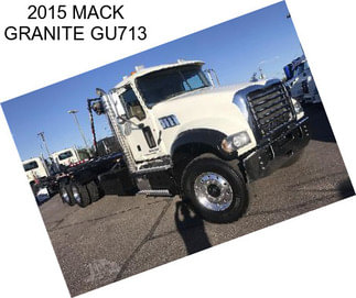 2015 MACK GRANITE GU713