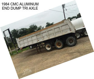 1984 CMC ALUMINUM END DUMP TRI AXLE