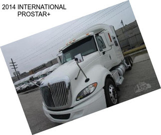 2014 INTERNATIONAL PROSTAR+