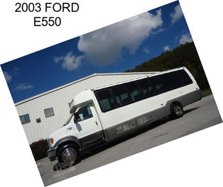 2003 FORD E550