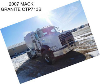 2007 MACK GRANITE CTP713B