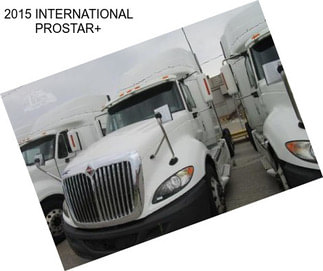 2015 INTERNATIONAL PROSTAR+