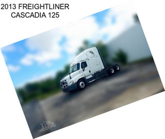 2013 FREIGHTLINER CASCADIA 125