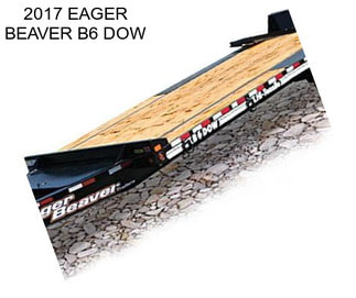 2017 EAGER BEAVER B6 DOW