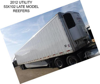 2012 UTILITY 53X102 LATE MODEL REEFERS