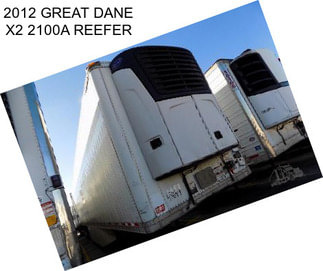 2012 GREAT DANE X2 2100A REEFER