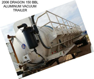 2006 DRAGON 150 BBL ALUMINUM VACUUM TRAILER