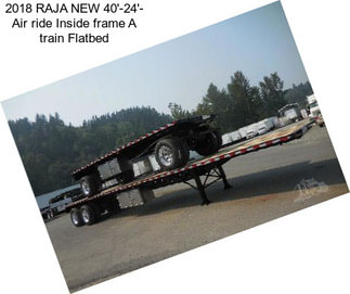 2018 RAJA NEW 40\'-24\'- Air ride Inside frame A train Flatbed