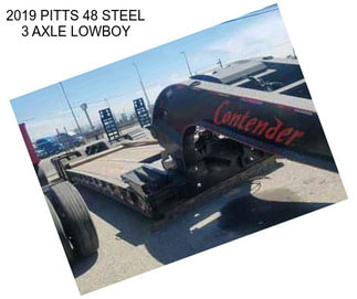 2019 PITTS 48 STEEL 3 AXLE LOWBOY