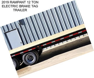 2019 RAMPANT 12 TON ELECTRIC BRAKE TAG TRAILER