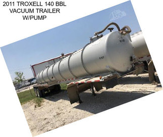 2011 TROXELL 140 BBL VACUUM TRAILER W/PUMP