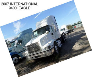 2007 INTERNATIONAL 9400I EAGLE