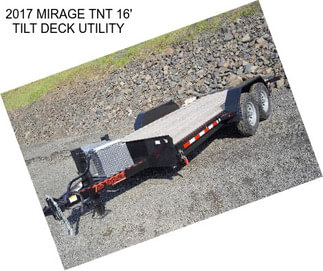 2017 MIRAGE TNT 16\' TILT DECK UTILITY