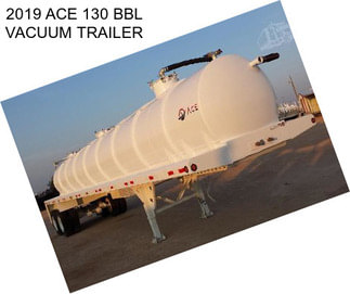 2019 ACE 130 BBL VACUUM TRAILER