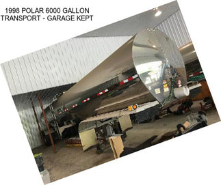 1998 POLAR 6000 GALLON TRANSPORT - GARAGE KEPT