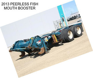 2013 PEERLESS FISH MOUTH BOOSTER