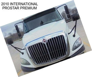 2010 INTERNATIONAL PROSTAR PREMIUM