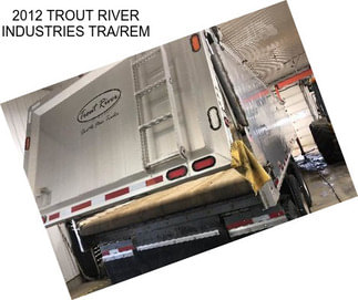 2012 TROUT RIVER INDUSTRIES TRA/REM