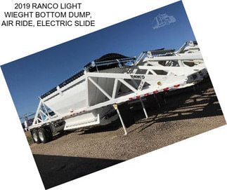 2019 RANCO LIGHT WIEGHT BOTTOM DUMP, AIR RIDE, ELECTRIC SLIDE