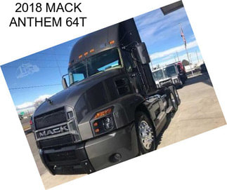 2018 MACK ANTHEM 64T