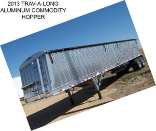 2013 TRAV-A-LONG ALUMINUM COMMODITY HOPPER